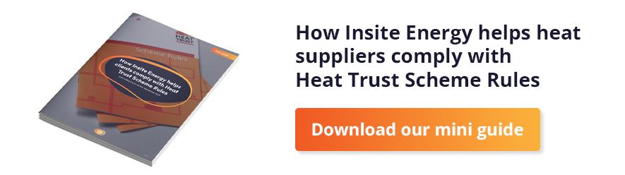 Download our mini guide on how Insite helps heat suppliers comply with Heat Trust Scheme Rules